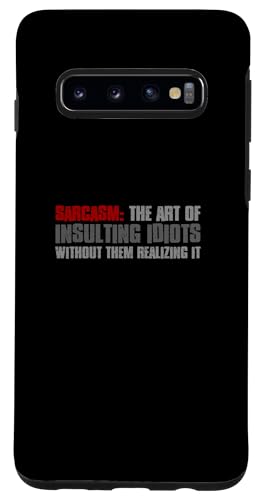 Galaxy S10 SARCASM INSULTING IDIOTS WITHOUT THEM REALIZING IT Funny Case