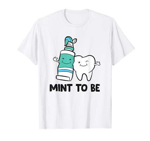 Dentist Hygienist Assistant Tooth Mint To Be Toothpaste T-Shirt