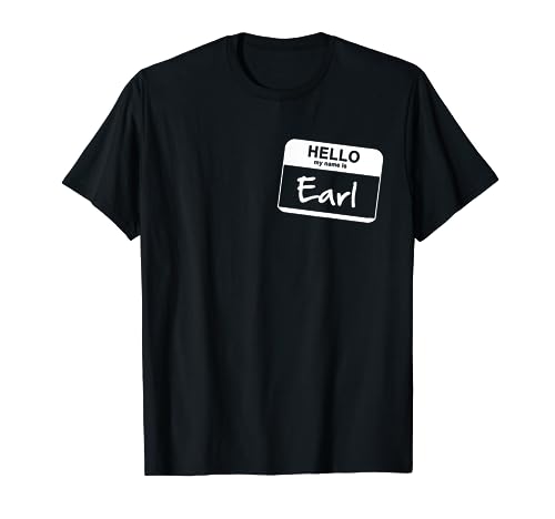 Hello My Name Is Earl - Funny Name Tag Personalized T-shirt T-Shirt