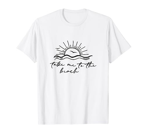 Take Me To The Beach Summer Vibes Beach Vacay Summertime T-Shirt