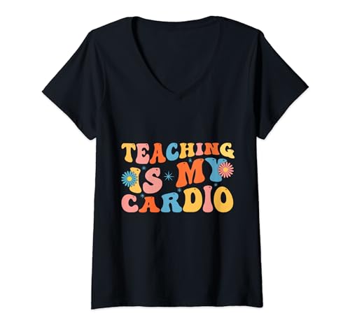 Womens Teaching Is My Cardio Funny Cardio Teacher Appreciation V-Neck T-Shirt