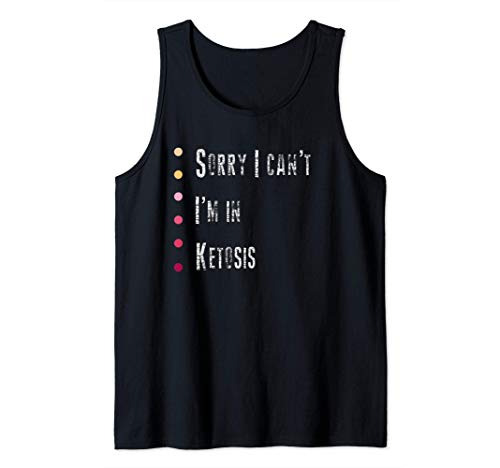 Sorry I Cant Im In Ketosis Keto Tank Top