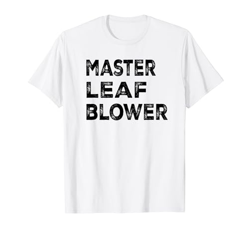 Master leaf blower-Funny Landscaping T-Shirt