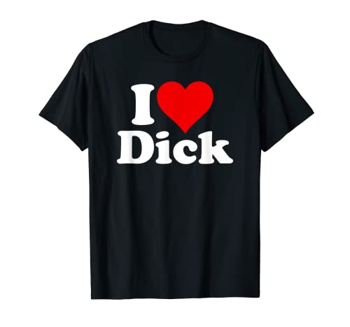 I LOVE HEART DICK RICHARD T-Shirt