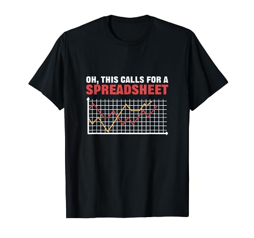 Oh This Calls For A Spreadsheet. Big Data Accounting Actuary T-Shirt