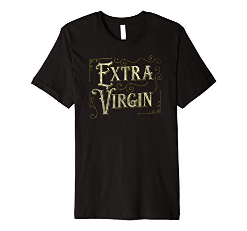 Extra Virgin Oil Funny Gag Pun Adult Joke Purity Virginity Premium T-Shirt