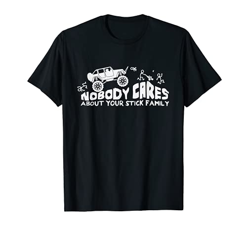 Nobody Cares About Your Stick Figure Family Off Road T-Shirt
