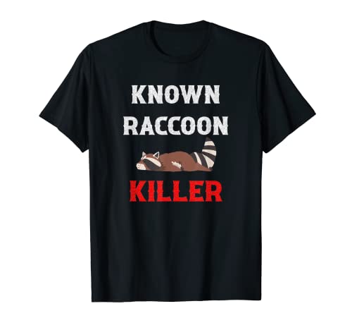 Known Raccoon Killer Hunter Trapper T-Shirt