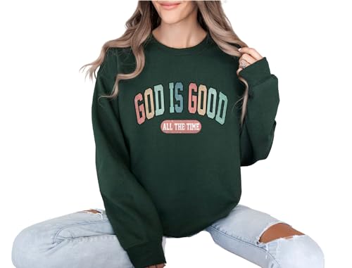 God is Good All The Time Sweatshirt Christian Sweatshirt Faith Sweatshirt God Lover Sweatshirt Church Sweatshirt Religious Sweatshirt (XL, FOREST GREEN)