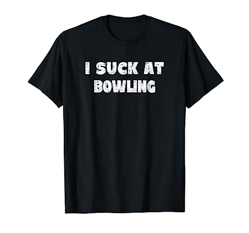 Hilarious I Suck At Bowling Bowler Quote T-Shirt