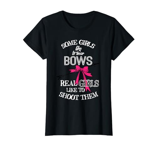 Womens Some Girls Like To Wear Bows Hunting Archery Shoot T-Shirt