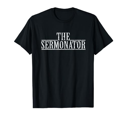 The Sermonator Pastor Appreciation I Preacher Parish Pastor T-Shirt