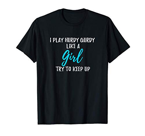 I Play Hurdy Gurdy Like A Girl Gift T-Shirt