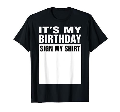It's My Birthday Sign My Shirt Funny Gifts T-Shirt