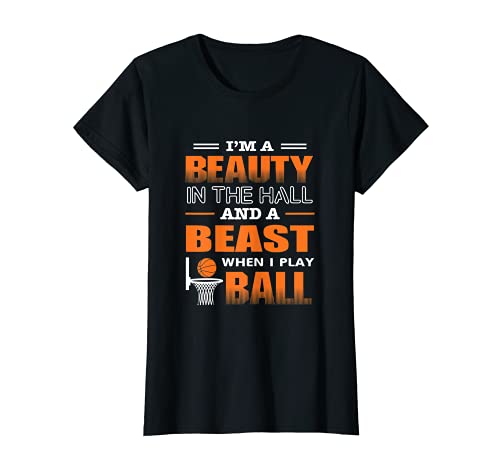 I'M Beauty In The Hall and a Beast When I Play Basketball T-Shirt