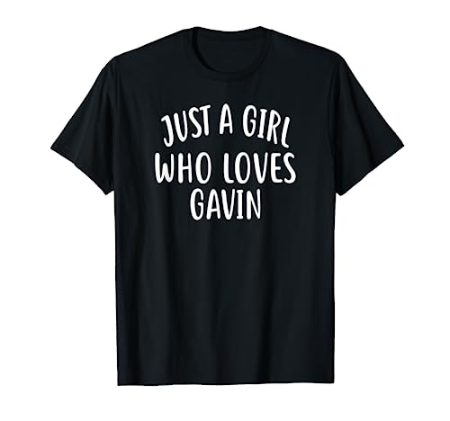 Just A Girl who loves GAVIN T-Shirt Cute GAVIN T-Shirt