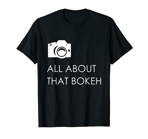 Funny Photographer Shirt, All About Bokeh Photography Gift