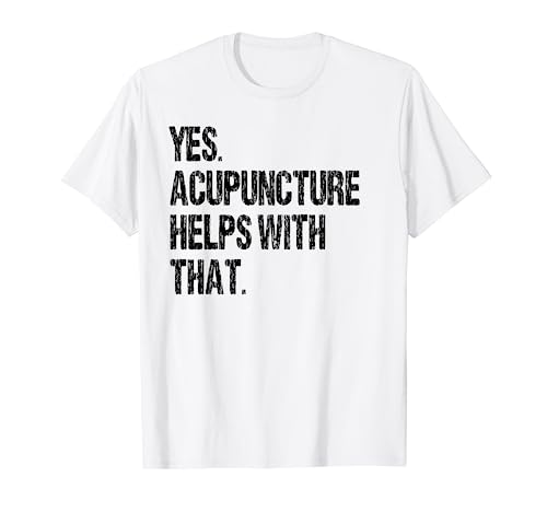 Funny Acupuncture Distressed Cute Sarcastic Gift Tee T-Shirt