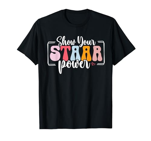 Show Your STAAR Power Tie Dye Teacher Testing Exam Test Day T-Shirt