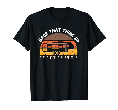 Camping Back That Thing Up Funny Camper Fifth Wheel Retro T-Shirt