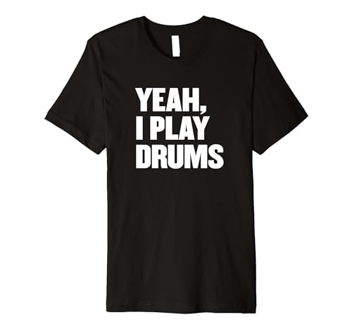 Funny Yeah I Play Drums Drummer Gift for Drum Players Premium T-Shirt