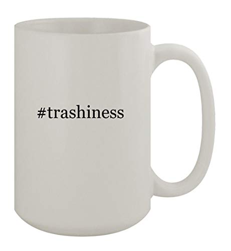 Knick Knack Gifts #trashiness - 15oz Ceramic White Coffee Mug, White