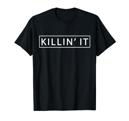 Killin' It Shirt Trendy T-shirt Cute Swag Hipster Dope Tee