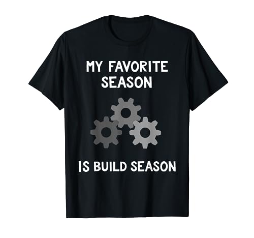 Build Season T-Shirt Favorite Robotics Coach Gift Tee