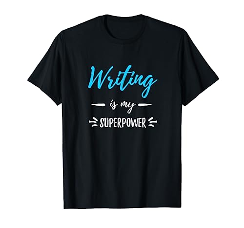 Writing Is My Superpower T-Shirt Funny Writer Gift Shirt T-Shirt