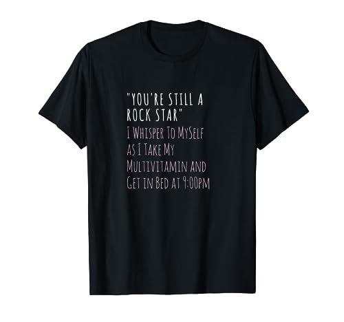 You're Still a Rock Star Funny Over the Hill T-Shirt