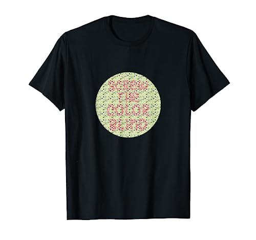 Screw The Colorblind Dot Test | Funny Color Blindness Vision T-Shirt