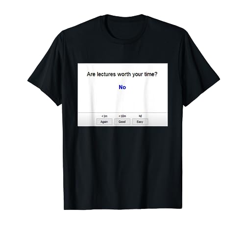 Are Lectures Worth Your Time Anki Funny Medical School T-Shirt