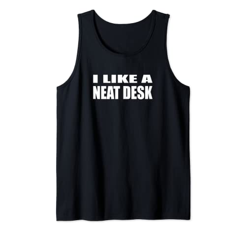 I Like A Neat Desk Tank Top