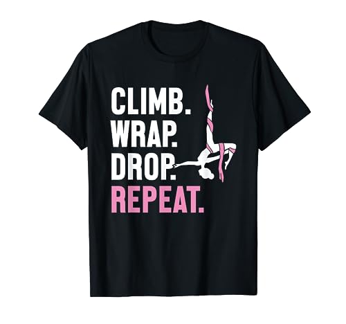 Climb Wrap Drop Repeat Aerial Yoga Aerialist Aerial Silks T-Shirt