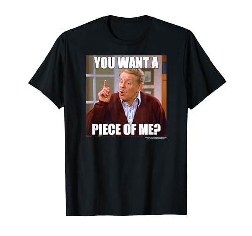 Seinfeld You Want A Piece Of Me? T-Shirt