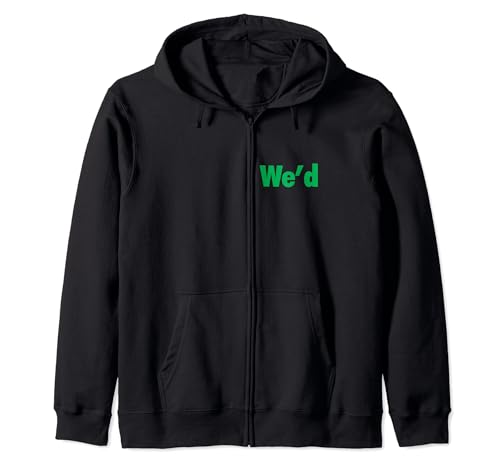 We'd Funny Play on Words for Your Cannabis Loving Friend Zip Hoodie