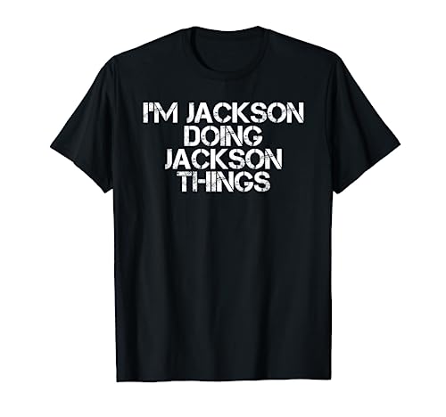 I'M JACKSON DOING JACKSON THINGS Funny Birthday Gift Idea T-Shirt