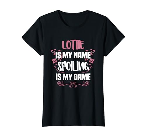 Lottie Is My Name Spoiling Is My Game Funny Grandma Gift T-Shirt