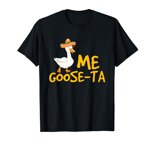 Me Goose Ta Mexican Funny Spanish Goose Pun T-Shirt