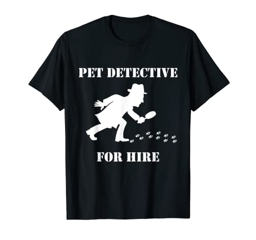 Pet Detective For Hire T-Shirt