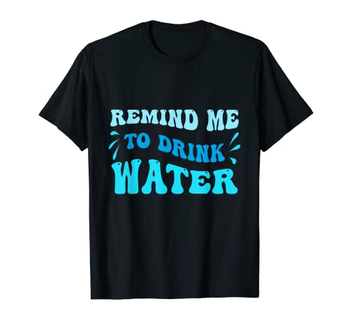 Blue Wavy Remind Me to Drink Water T-Shirt