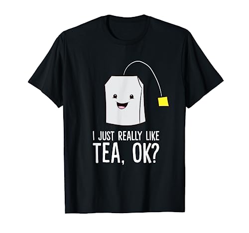 Funny Tea Lover I Just Really Like Tea T-Shirt