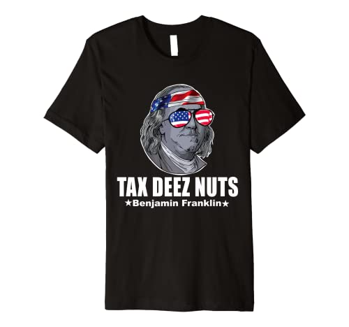 Ben Franklin Tax Deez Nuts Premium T-Shirt