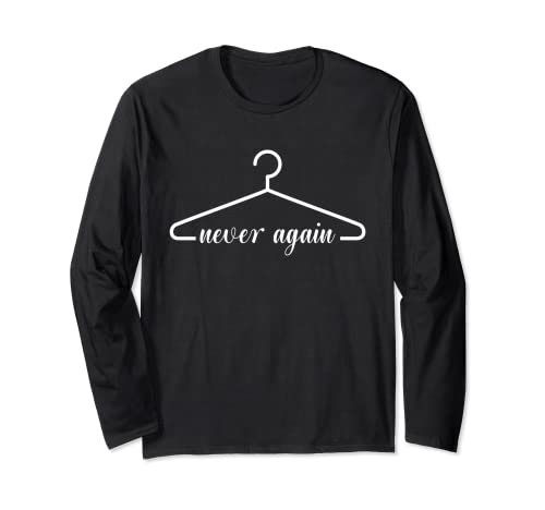 Never Again Pro-Choice This Coat Hanger Is Not Surgical Long Sleeve T-Shirt