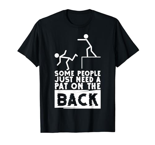 Some People Just Need a Pat on the Back T-Shirt