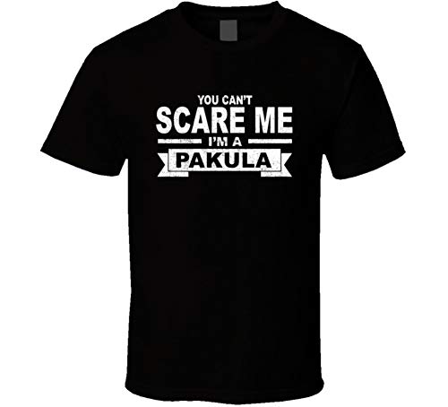 You Can't Scare Me I'm a Pakula Surname Family Reunion T Shirt Black