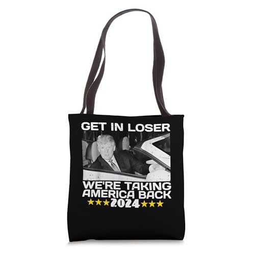 Trump Get In Loser We're Taking America Back, Republican Tote Bag