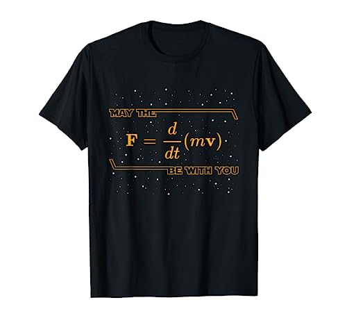 May The F = m(dv/dt) Be with You - Funny Physics Geek T-Shirt