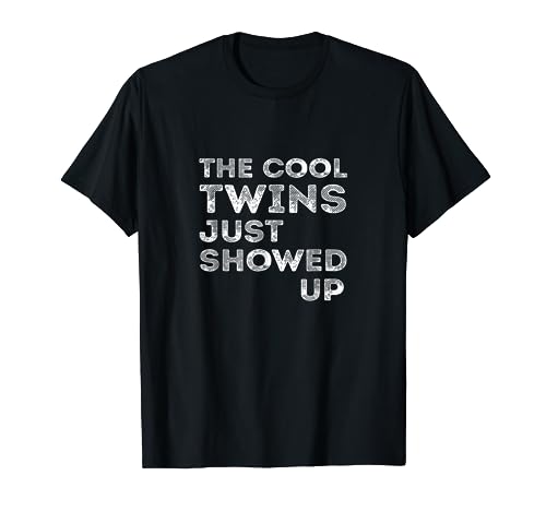 The Cool Twins Just Showed up Funny Twins T-Shirt