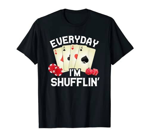 Funny Poker Shirt Everyday I'm Shufflin' Casino Card Games T-Shirt